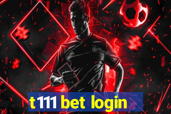 t111 bet login